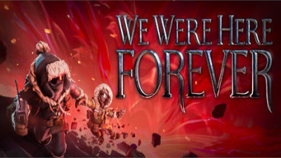 We Were Here Forever